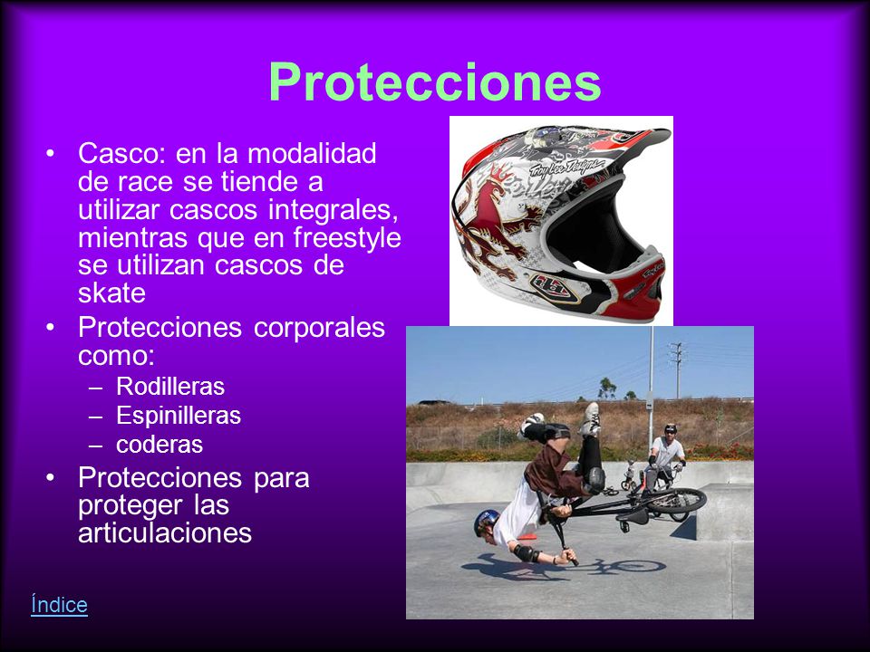 Protecciones Casco: en la modalidad de race se tiende a utilizar cascos integrales, mientras que en freestyle se utilizan cascos de skate.