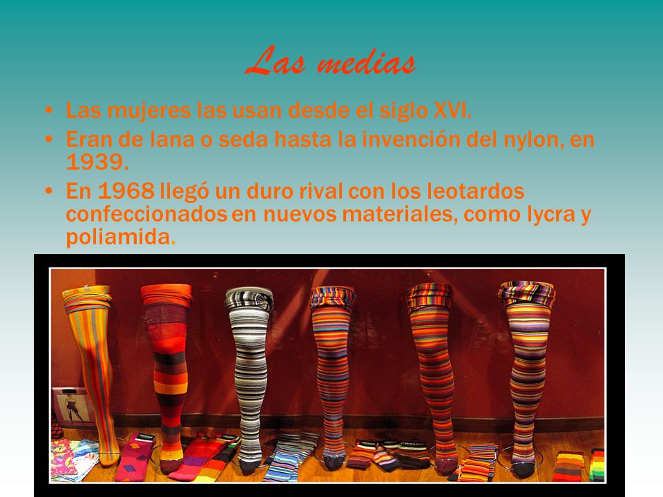 Las medias Las mujeres las usan desde el siglo XVI.
