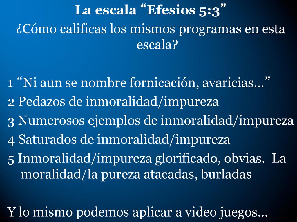 La escala Efesios 5:3 ¿Cómo calificas los mismos programas en esta escala.
