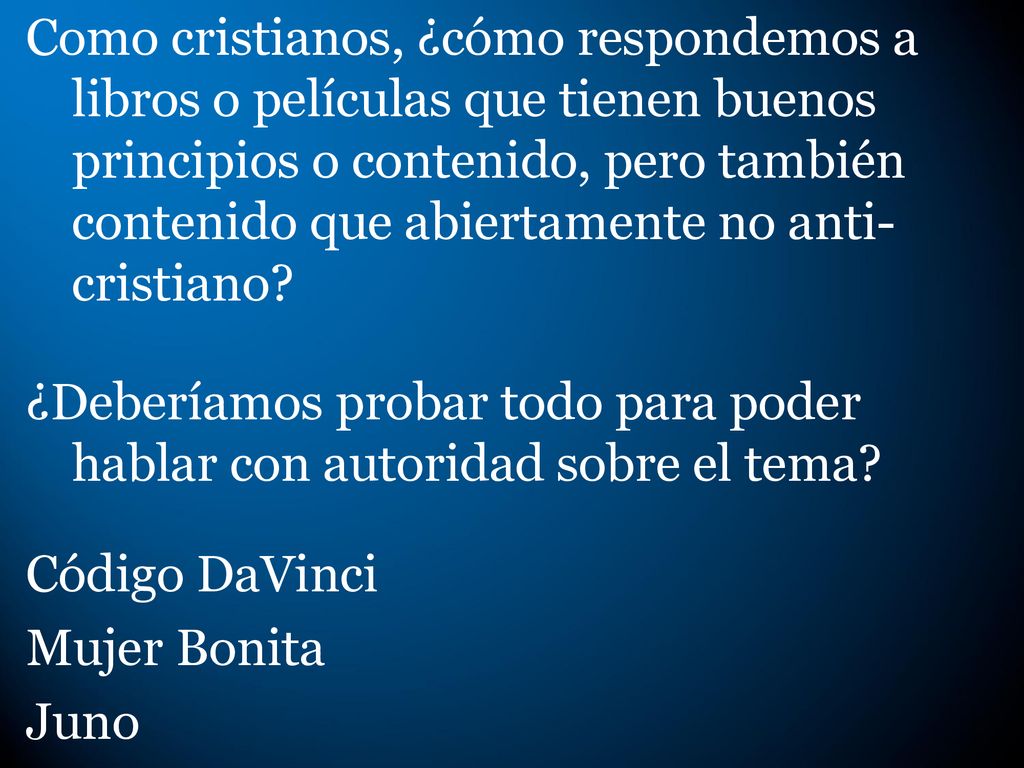 Como cristianos, ¿cómo respondemos a libros o películas que tienen buenos principios o contenido, pero también contenido que abiertamente no anti-cristiano.
