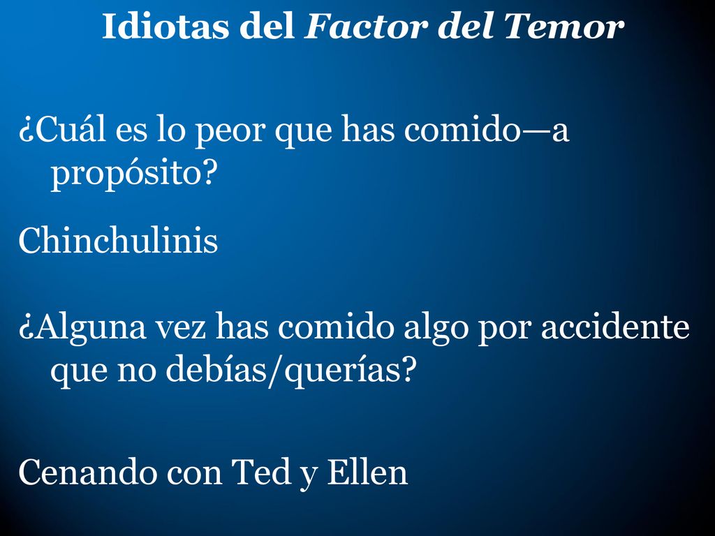 Idiotas del Factor del Temor ¿Cuál es lo peor que has comido—a propósito.