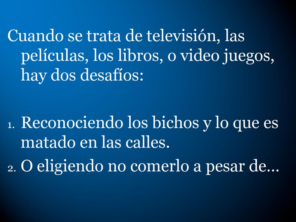 Cuando se trata de televisión, las películas, los libros, o video juegos, hay dos desafíos: