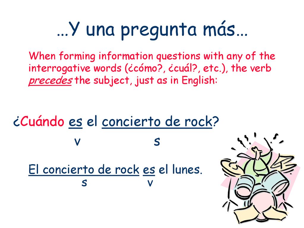 …Y una pregunta más… ¿Cuándo es el concierto de rock v s