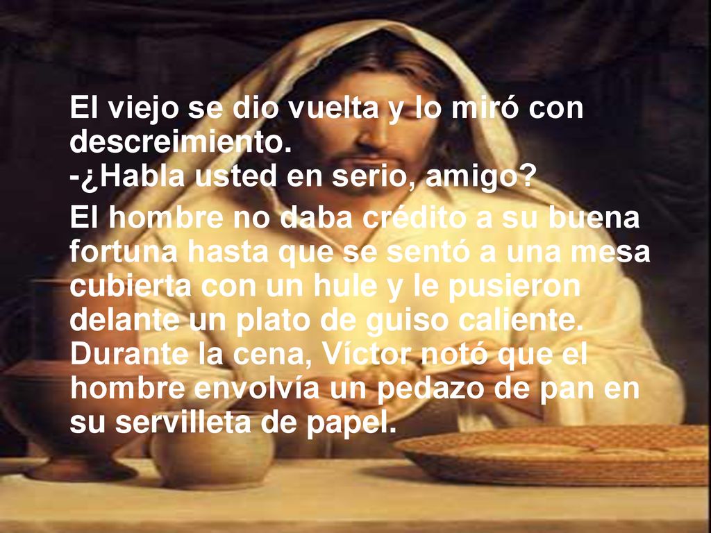 El viejo se dio vuelta y lo miró con descreimiento
