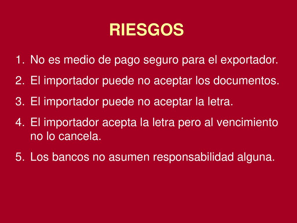 RIESGOS No es medio de pago seguro para el exportador.