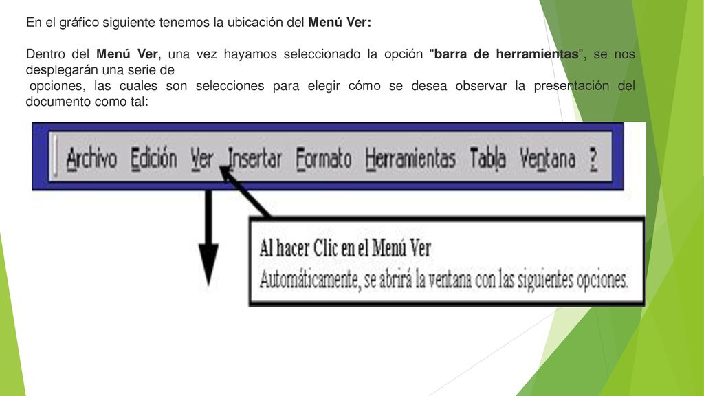 En el gráfico siguiente tenemos la ubicación del Menú Ver: