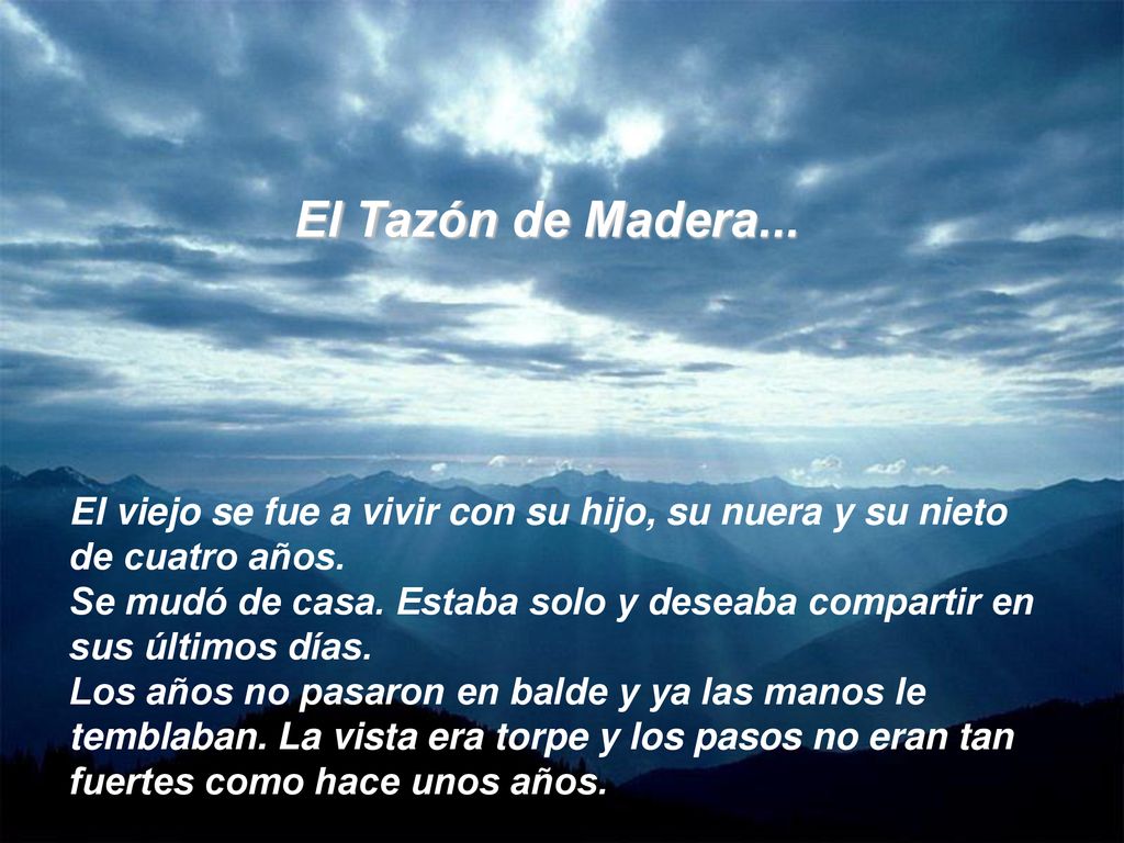 El Tazón de Madera... El viejo se fue a vivir con su hijo, su nuera y su nieto de cuatro años.