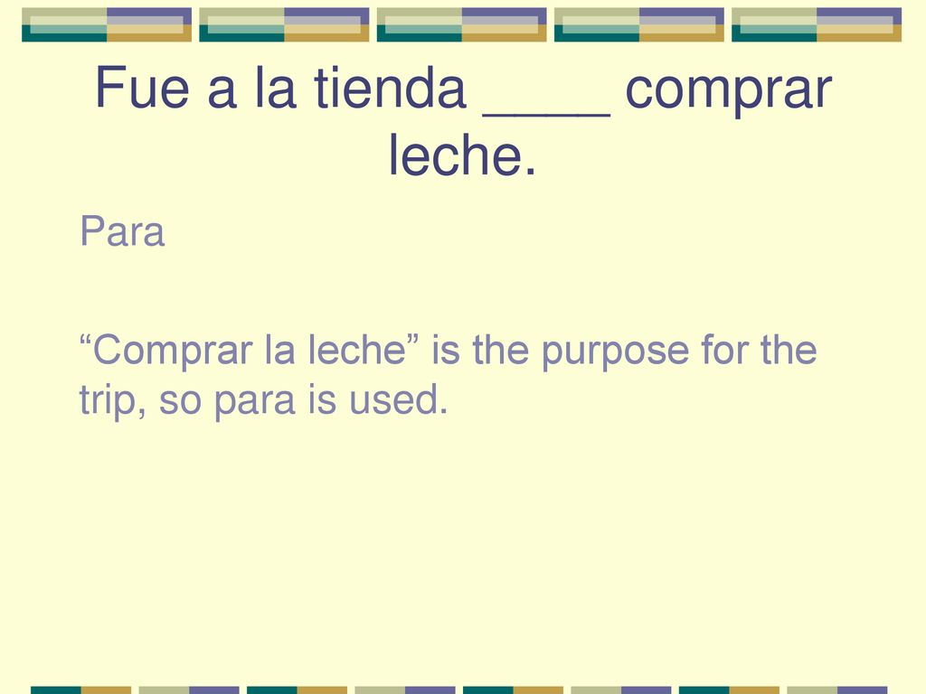 Fue a la tienda ____ comprar leche.