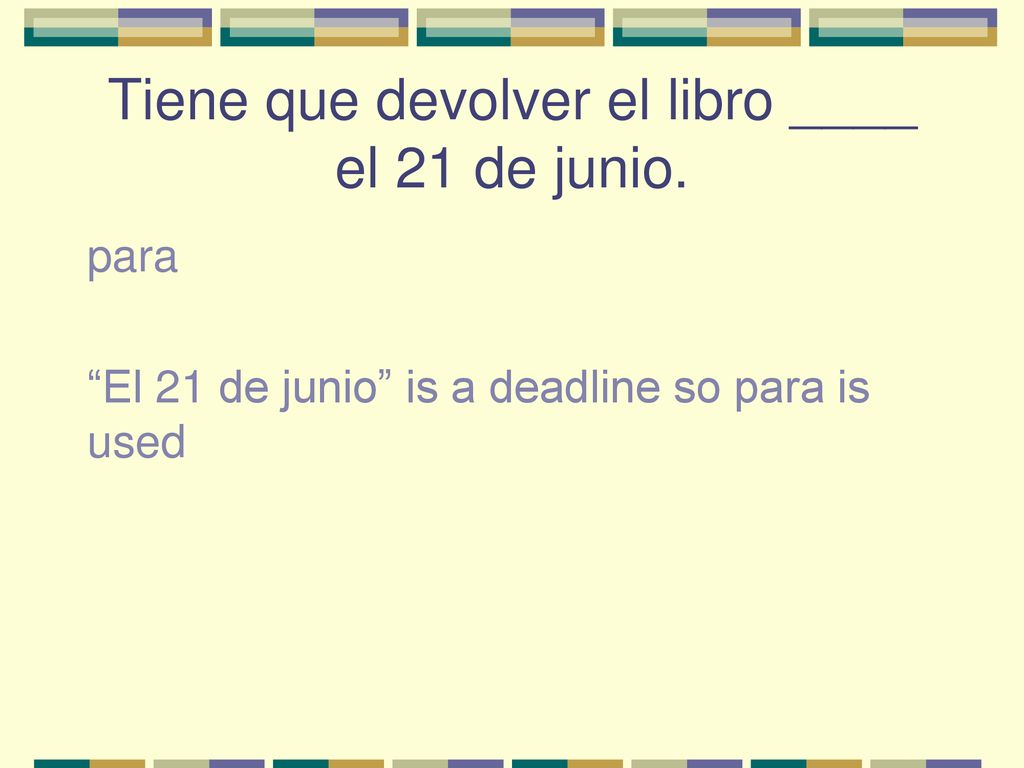 Tiene que devolver el libro ____ el 21 de junio.