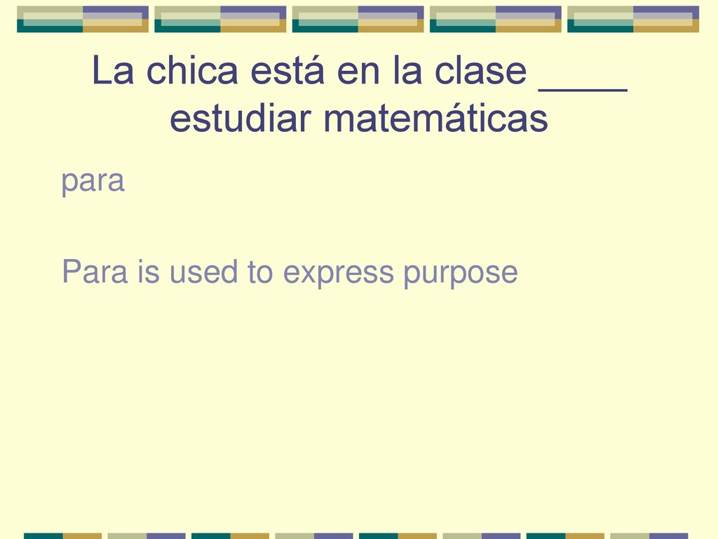 La chica está en la clase ____ estudiar matemáticas