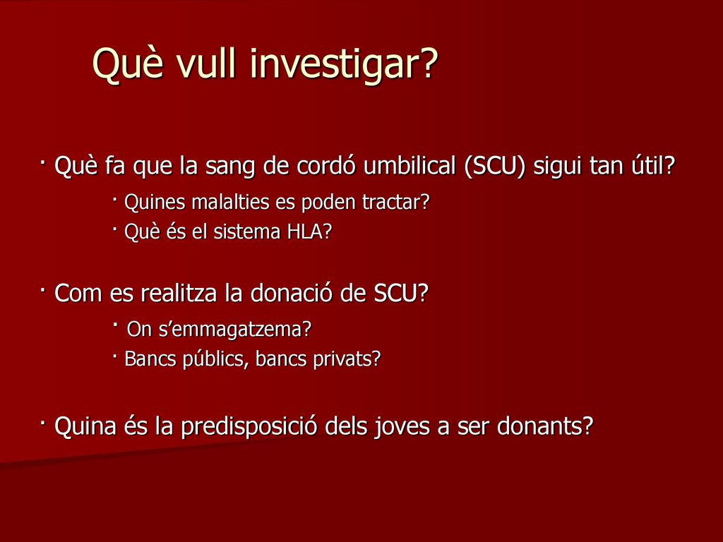 Què vull investigar · Què fa que la sang de cordó umbilical (SCU) sigui tan útil · Quines malalties es poden tractar