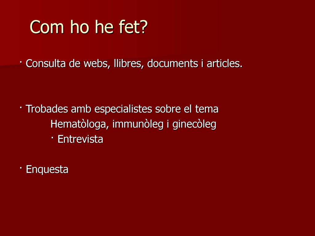 Com ho he fet · Consulta de webs, llibres, documents i articles.