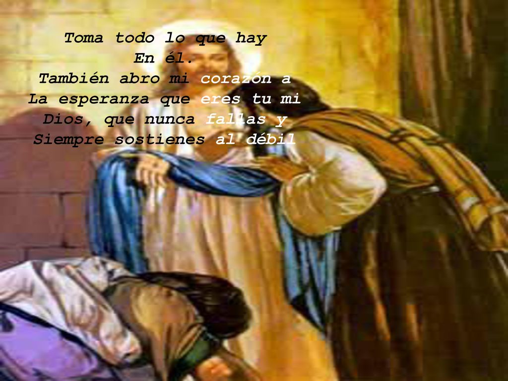 También abro mi corazón a La esperanza que eres tu mi