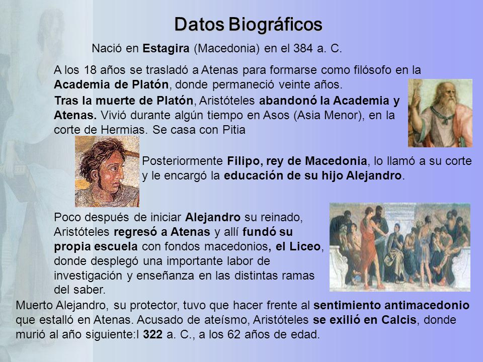 Datos Biográficos Nació en Estagira (Macedonia) en el 384 a. C.