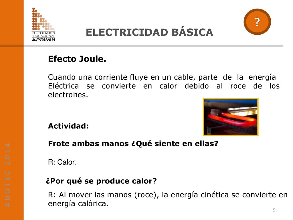 ELECTRICIDAD BÁSICA Efecto Joule. A D O T E C