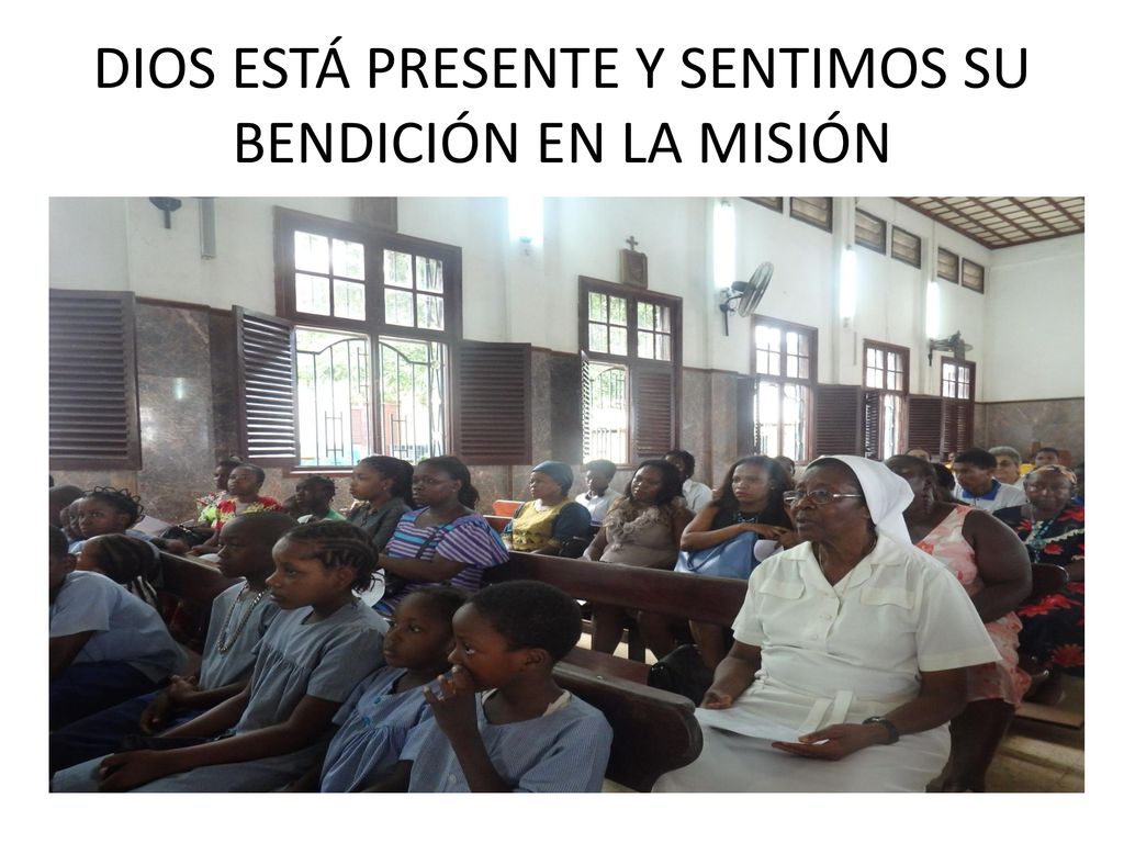DIOS ESTÁ PRESENTE Y SENTIMOS SU BENDICIÓN EN LA MISIÓN