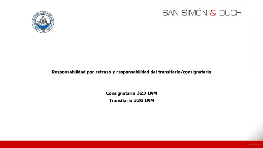 Responsabilidad por retraso y responsabilidad del transitario/consignatario Consignatario 323 LNM Transitario 336 LNM.