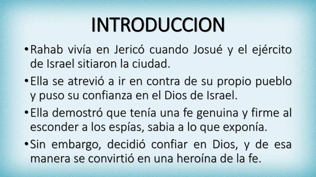 INTRODUCCION Rahab vivía en Jericó cuando Josué y el ejército de Israel sitiaron la ciudad.