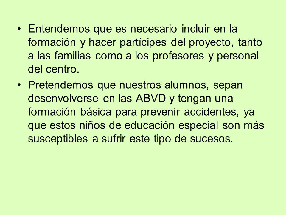 Entendemos que es necesario incluir en la formación y hacer partícipes del proyecto, tanto a las familias como a los profesores y personal del centro.