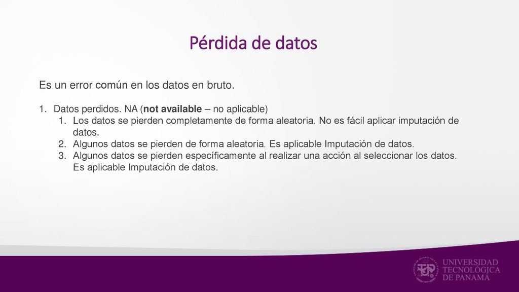 Pérdida de datos Es un error común en los datos en bruto.