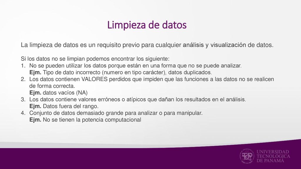 Limpieza de datos La limpieza de datos es un requisito previo para cualquier análisis y visualización de datos.