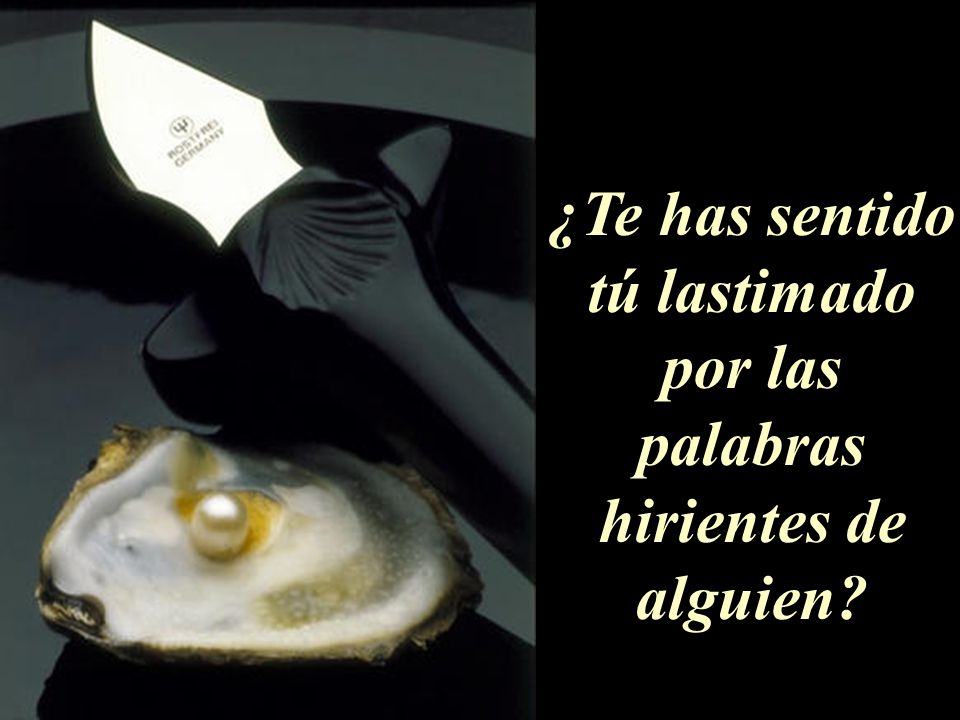 ¿Te has sentido tú lastimado por las palabras hirientes de alguien