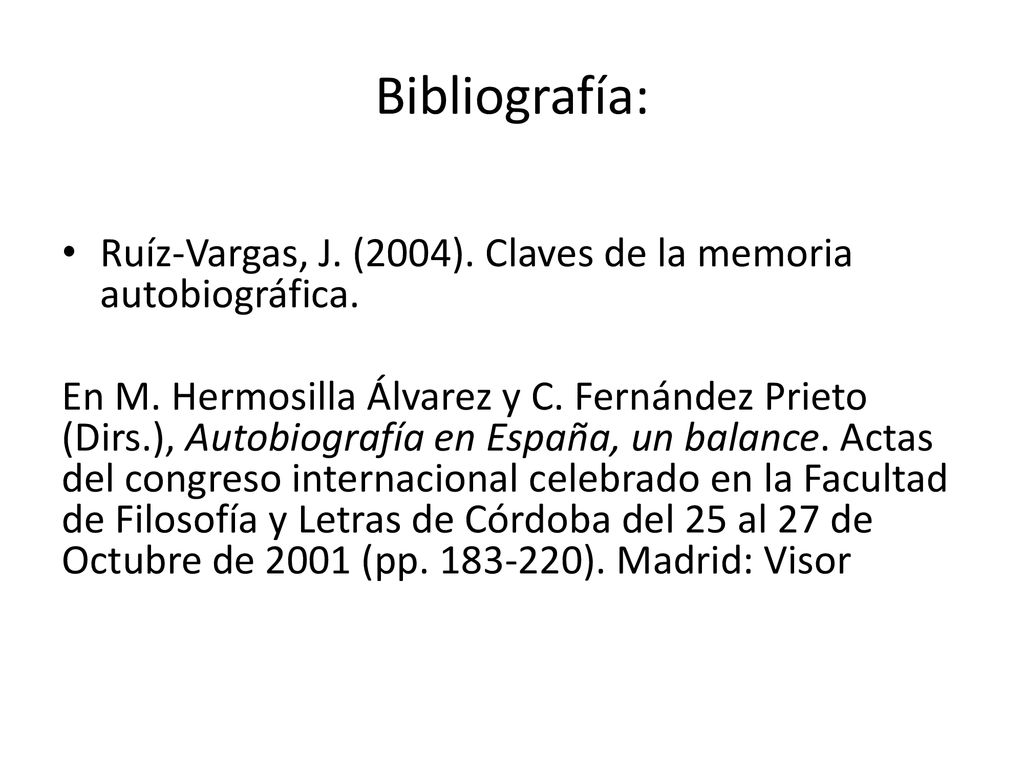 Bibliografía: Ruíz-Vargas, J. (2004). Claves de la memoria autobiográfica.