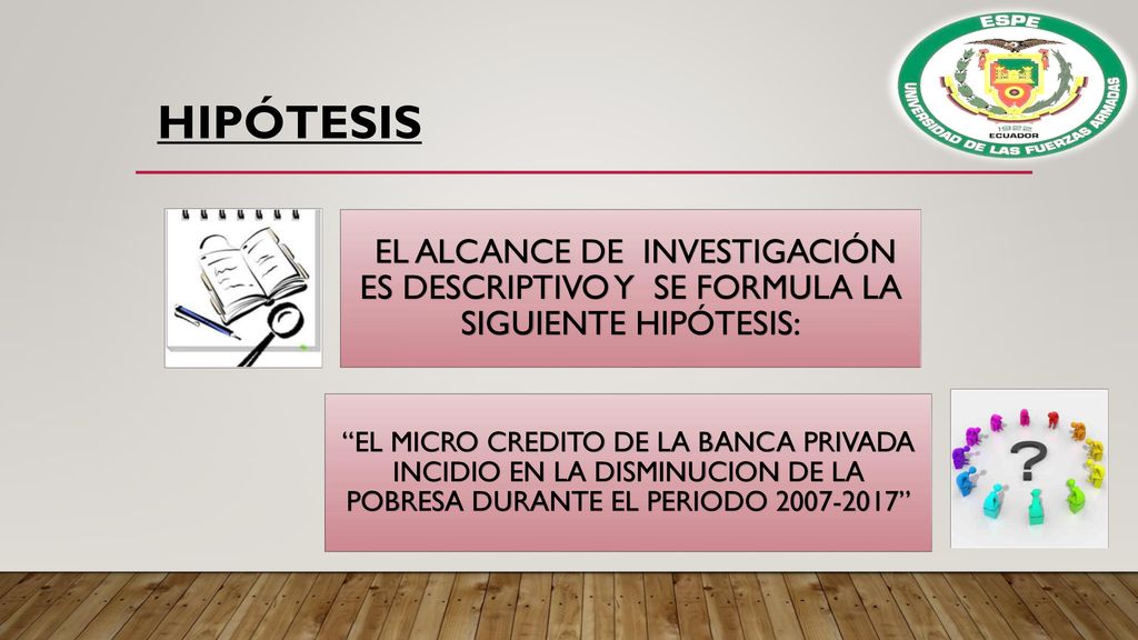 HIPÓTESIS EL ALCANCE DE INVESTIGACIÓN ES DESCRIPTIVO Y SE FORMULA LA SIGUIENTE HIPÓTESIS: