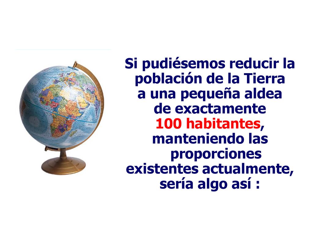 Si pudiésemos reducir la población de la Tierra a una pequeña aldea