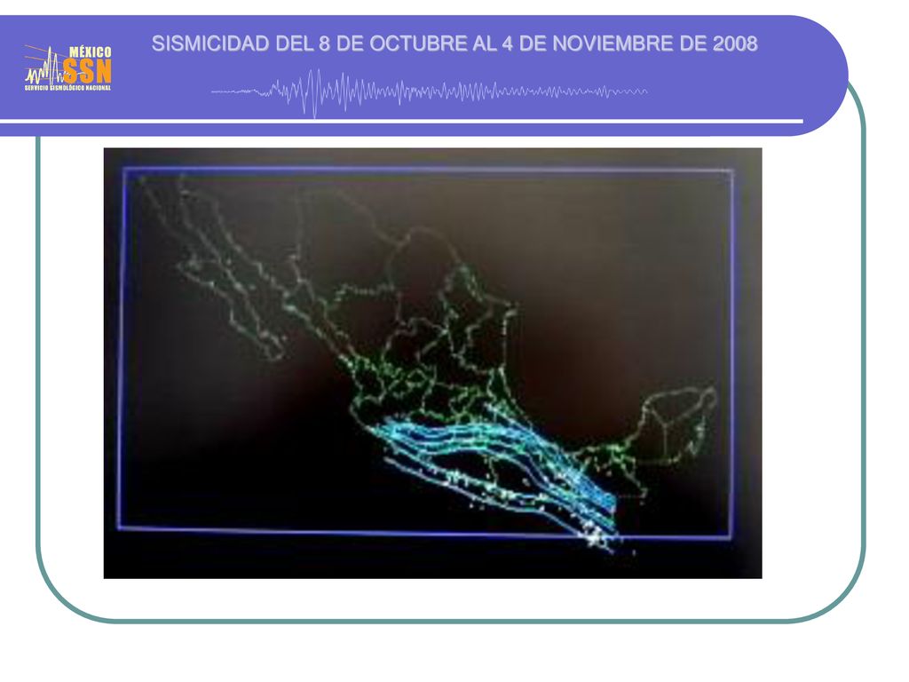 SISMICIDAD DEL 8 DE OCTUBRE AL 4 DE NOVIEMBRE DE 2008