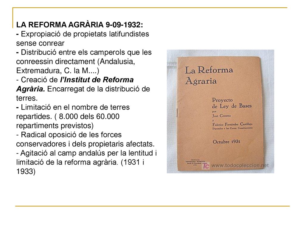LA REFORMA AGRÀRIA : - Expropiació de propietats latifundistes sense conrear.