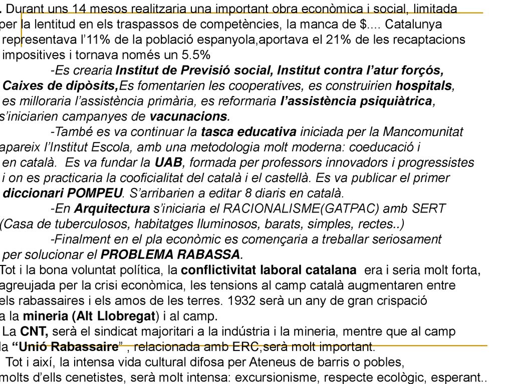 . Durant uns 14 mesos realitzaria una important obra econòmica i social, limitada