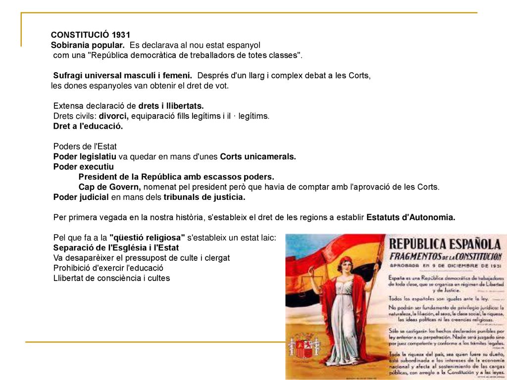 CONSTITUCIÓ 1931 Sobirania popular. Es declarava al nou estat espanyol. com una República democràtica de treballadors de totes classes .