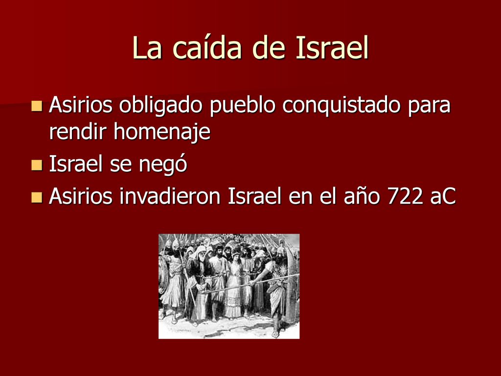La caída de Israel Asirios obligado pueblo conquistado para rendir homenaje.