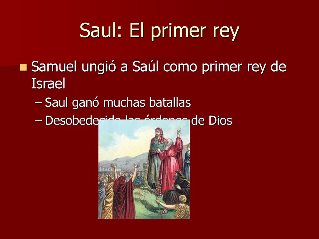 Saul: El primer rey Samuel ungió a Saúl como primer rey de Israel