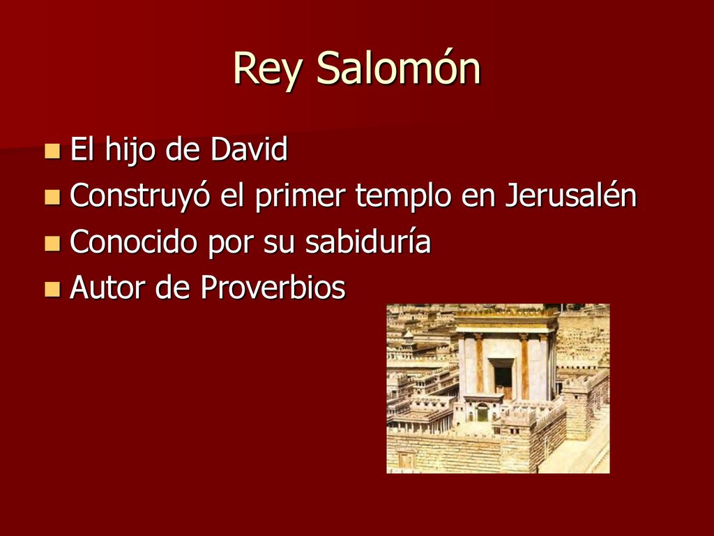 Rey Salomón El hijo de David Construyó el primer templo en Jerusalén