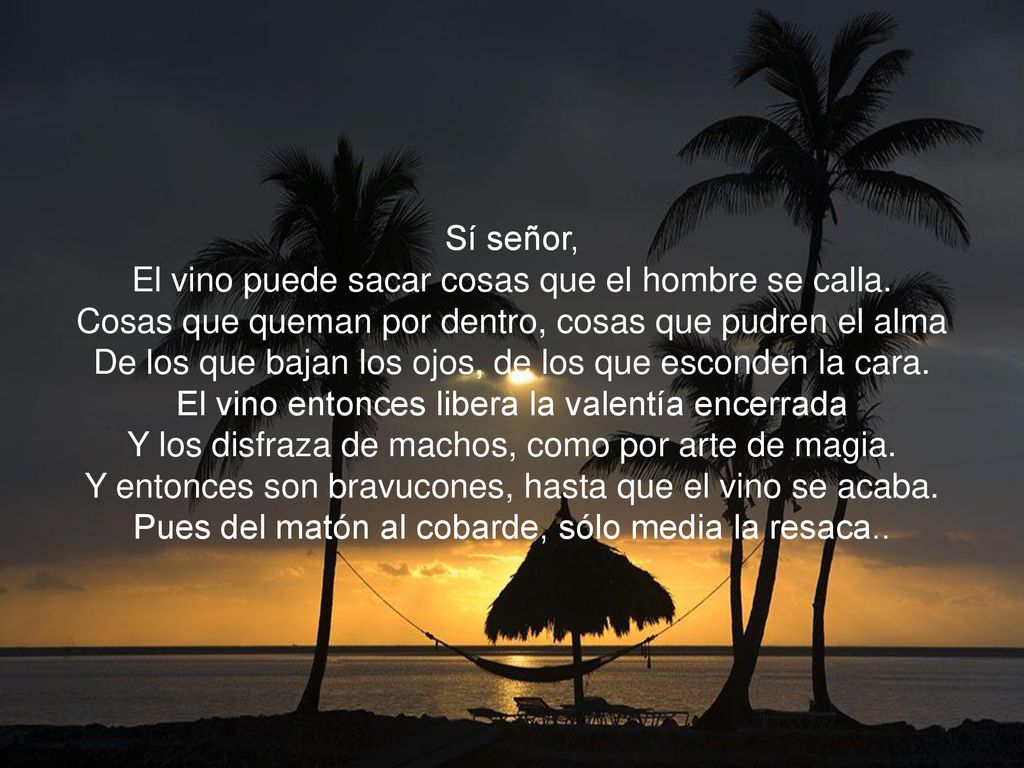 Sí señor, El vino puede sacar cosas que el hombre se calla
