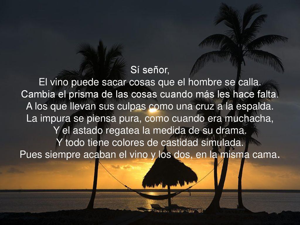 Sí señor, El vino puede sacar cosas que el hombre se calla