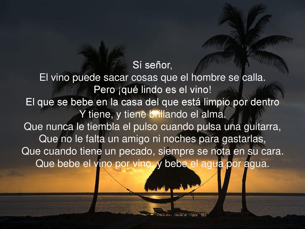 Sí señor, El vino puede sacar cosas que el hombre se calla