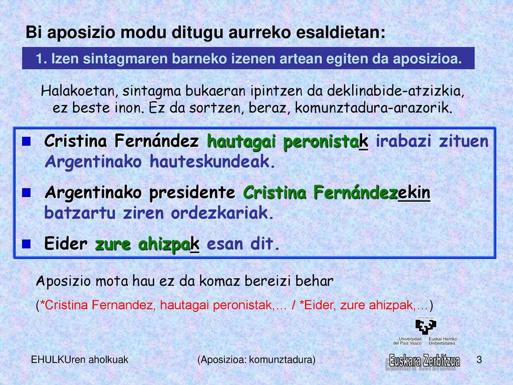 1. Izen sintagmaren barneko izenen artean egiten da aposizioa.