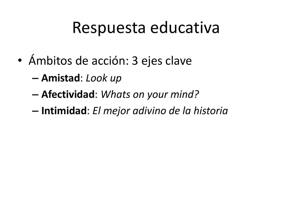 Respuesta educativa Ámbitos de acción: 3 ejes clave Amistad: Look up