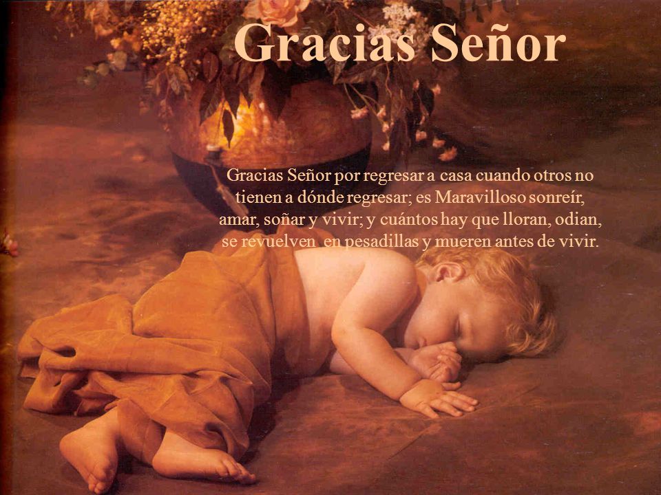 Gracias Señor Gracias Señor por regresar a casa cuando otros no