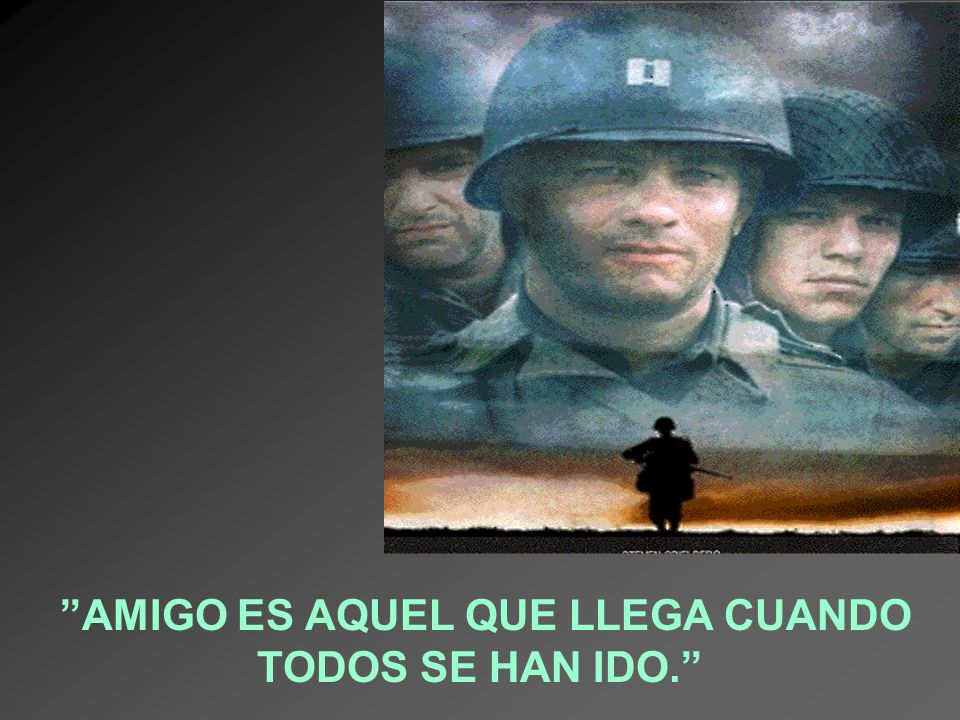 AMIGO ES AQUEL QUE LLEGA CUANDO TODOS SE HAN IDO.
