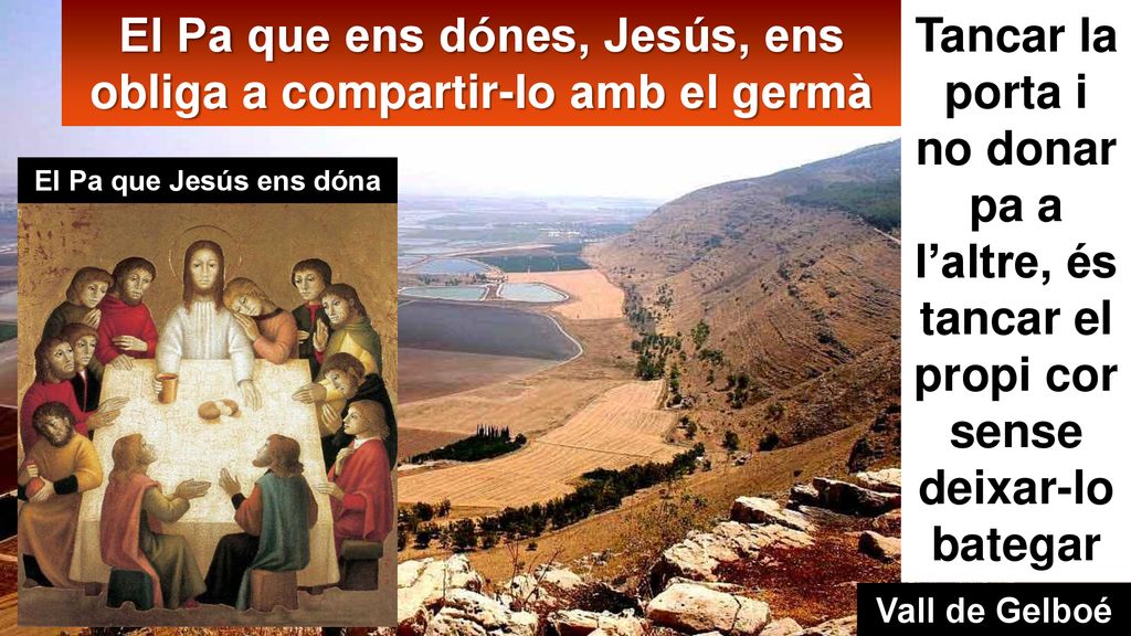 El Pa que ens dónes, Jesús, ens obliga a compartir-lo amb el germà