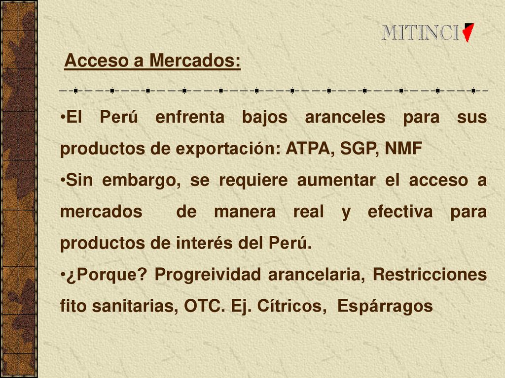 Acceso a Mercados: El Perú enfrenta bajos aranceles para sus productos de exportación: ATPA, SGP, NMF.