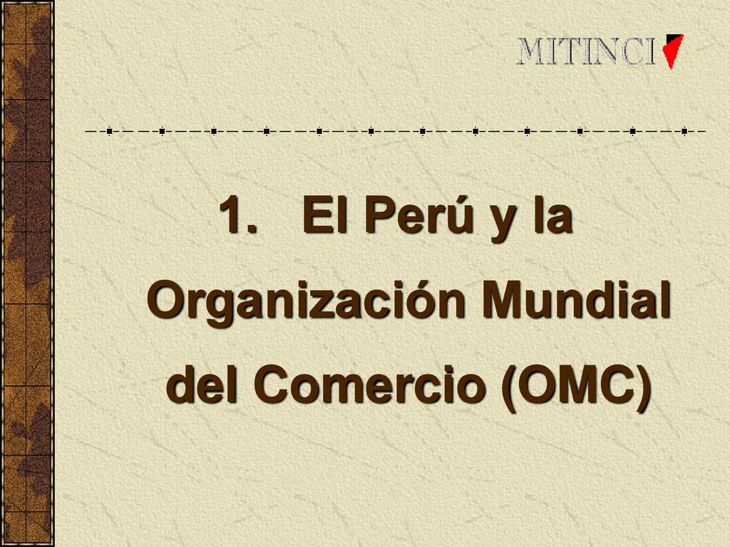 1. El Perú y la Organización Mundial del Comercio (OMC)
