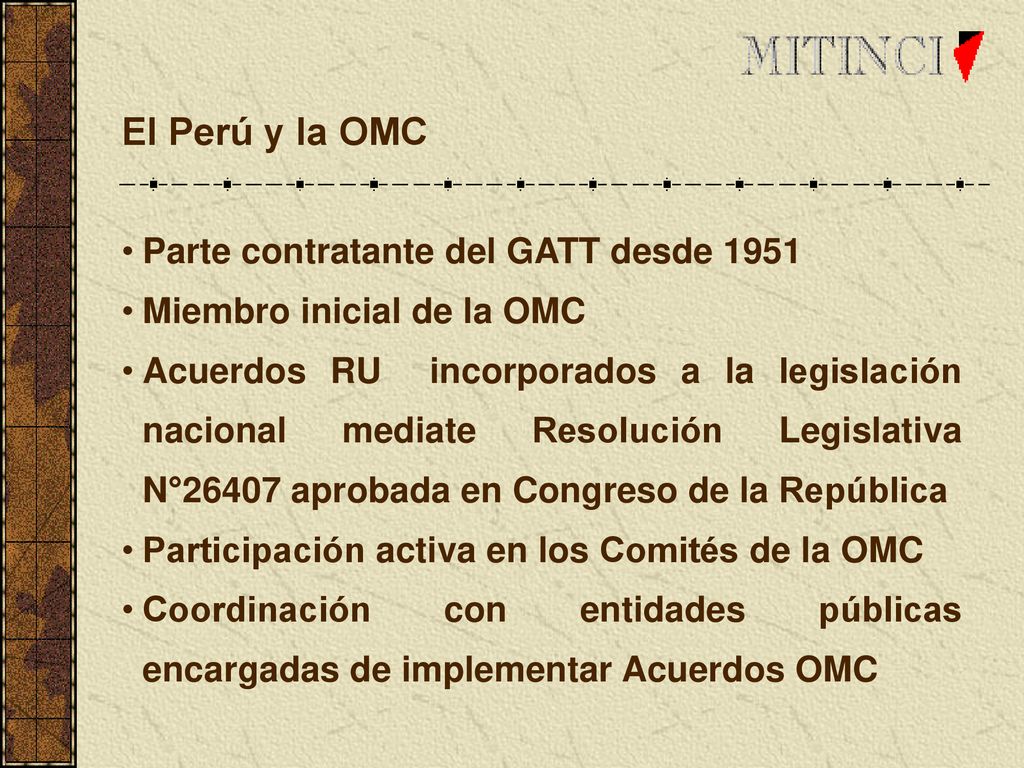 El Perú y la OMC Parte contratante del GATT desde 1951