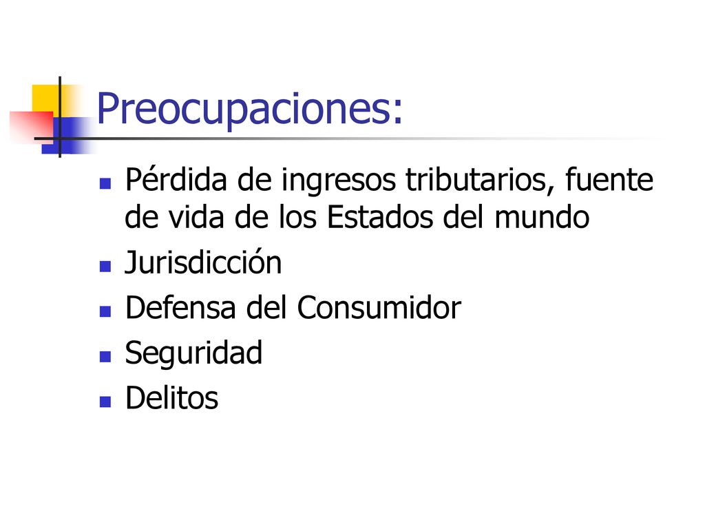 Preocupaciones: Pérdida de ingresos tributarios, fuente de vida de los Estados del mundo. Jurisdicción.