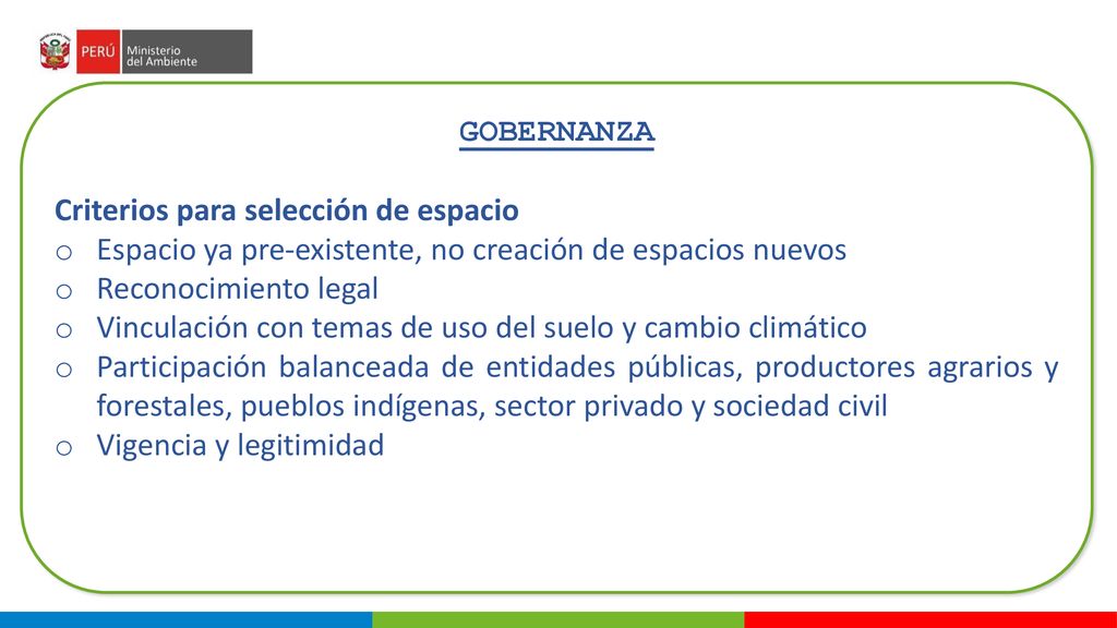 GOBERNANZA Criterios para selección de espacio. Espacio ya pre-existente, no creación de espacios nuevos.