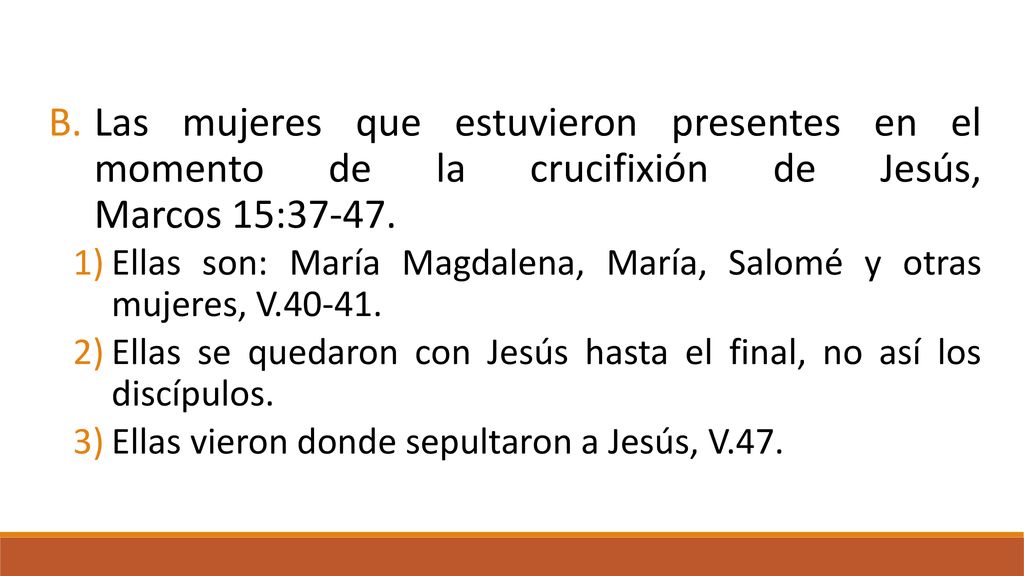 Las mujeres que estuvieron presentes en el momento de la crucifixión de Jesús, Marcos 15:37-47.